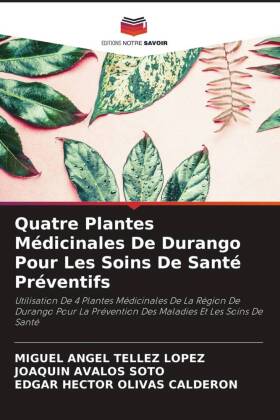 Quatre Plantes Médicinales De Durango Pour Les Soins De Santé Préventifs