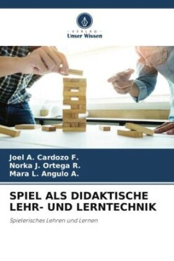 SPIEL ALS DIDAKTISCHE LEHR- UND LERNTECHNIK