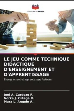 LE JEU COMME TECHNIQUE DIDACTIQUE D'ENSEIGNEMENT ET D'APPRENTISSAGE