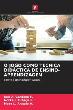 O JOGO COMO TÉCNICA DIDÁCTICA DE ENSINO-APRENDIZAGEM