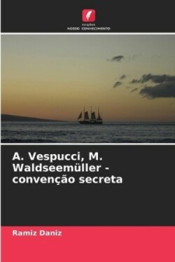 А. Vespucci, M. Waldseem�ller - conven��o secreta