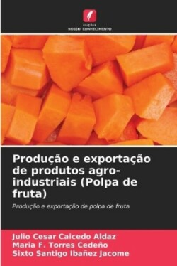 Produ��o e exporta��o de produtos agro-industriais (Polpa de fruta)