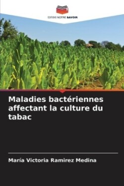 Maladies bact�riennes affectant la culture du tabac