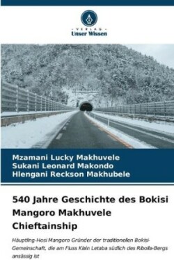 540 Jahre Geschichte des Bokisi Mangoro Makhuvele Chieftainship