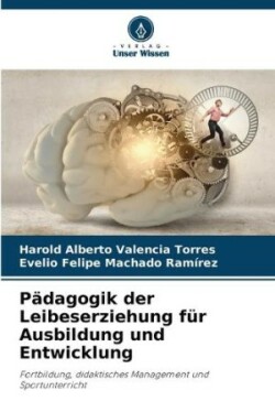 Pädagogik der Leibeserziehung für Ausbildung und Entwicklung