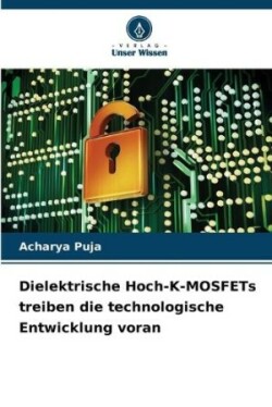 Dielektrische Hoch-K-MOSFETs treiben die technologische Entwicklung voran