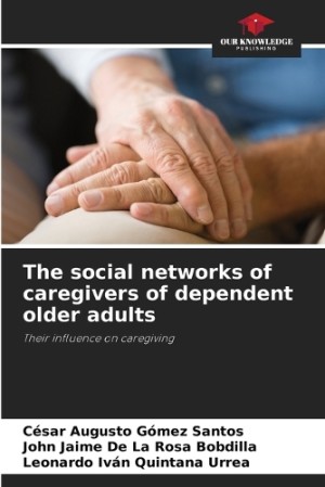 social networks of caregivers of dependent older adults