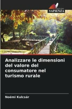 Analizzare le dimensioni del valore del consumatore nel turismo rurale