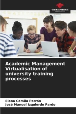Academic Management Virtualisation of university training processes