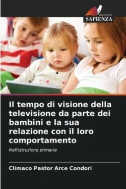 tempo di visione della televisione da parte dei bambini e la sua relazione con il loro comportamento