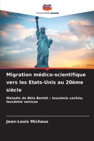 Migration m�dico-scientifique vers les Etats-Unis au 20�me si�cle