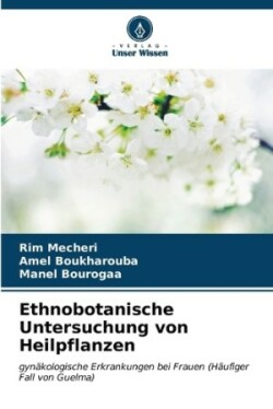 Ethnobotanische Untersuchung von Heilpflanzen