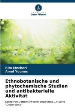 Ethnobotanische und phytochemische Studien und antibakterielle Aktivität