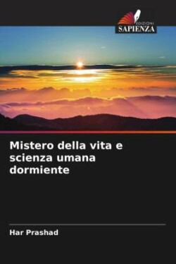 Mistero della vita e scienza umana dormiente