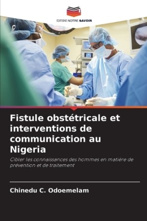 Fistule obstétricale et interventions de communication au Nigeria
