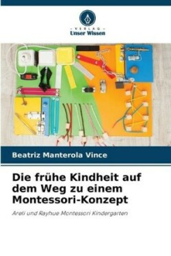 frühe Kindheit auf dem Weg zu einem Montessori-Konzept