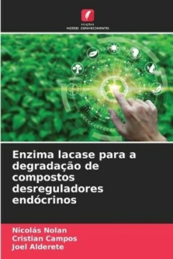 Enzima lacase para a degrada��o de compostos desreguladores end�crinos