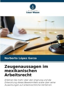 Zeugenaussagen im mexikanischen Arbeitsrecht