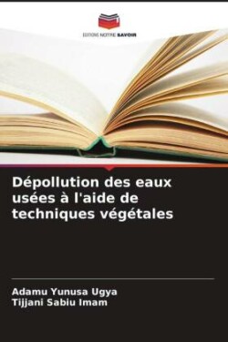 Dépollution des eaux usées à l'aide de techniques végétales