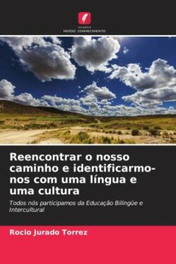 Reencontrar o nosso caminho e identificarmo-nos com uma língua e uma cultura