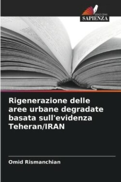 Rigenerazione delle aree urbane degradate basata sull'evidenza Teheran/IRAN