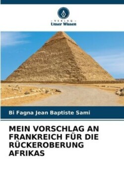 Mein Vorschlag an Frankreich Für Die Rückeroberung Afrikas