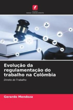 Evolu��o da regulamenta��o do trabalho na Col�mbia