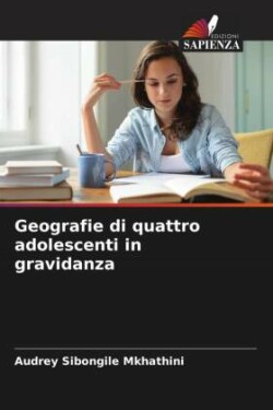 Geografie di quattro adolescenti in gravidanza