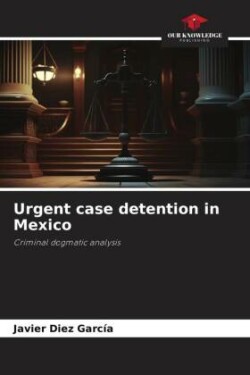 Urgent case detention in Mexico