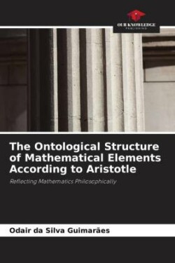 The Ontological Structure of Mathematical Elements According to Aristotle