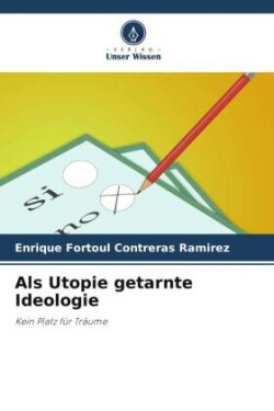 Als Utopie getarnte Ideologie