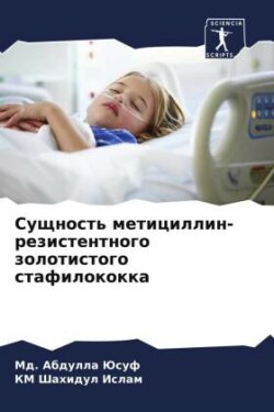Suschnost' meticillin-rezistentnogo zolotistogo stafilokokka