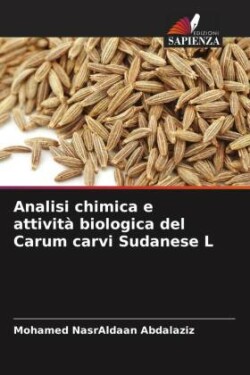Analisi chimica e attivit� biologica del Carum carvi Sudanese L