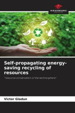 Self-propagating energy-saving recycling of resources