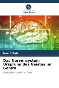 Das Nervensystem Ursprung des Geistes im Gehirn