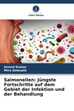 Salmonellen: Jüngste Fortschritte auf dem Gebiet der Infektion und der Behandlung