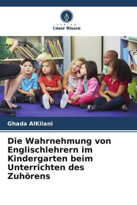 Die Wahrnehmung von Englischlehrern im Kindergarten beim Unterrichten des Zuhörens