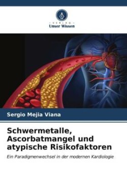 Schwermetalle, Ascorbatmangel und atypische Risikofaktoren