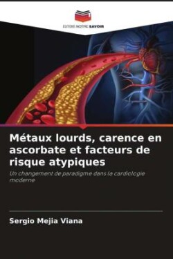 Métaux lourds, carence en ascorbate et facteurs de risque atypiques