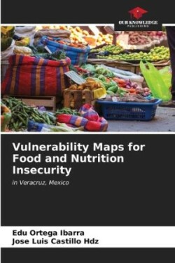 Vulnerability Maps for Food and Nutrition Insecurity