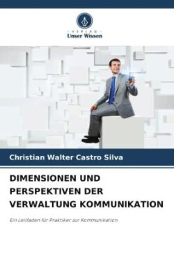 DIMENSIONEN UND PERSPEKTIVEN DER VERWALTUNG KOMMUNIKATION