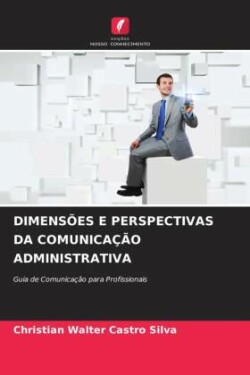 DIMENSÕES E PERSPECTIVAS DA COMUNICAÇÃO ADMINISTRATIVA