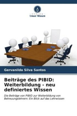 Beiträge des PIBID: Weiterbildung - neu definiertes Wissen