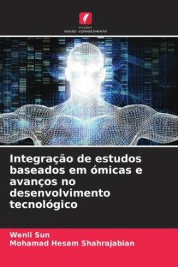 Integração de estudos baseados em ómicas e avanços no desenvolvimento tecnológico