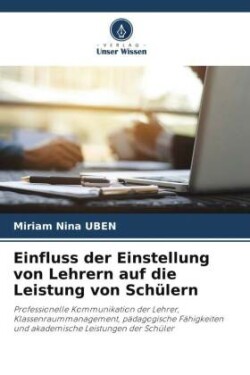 Einfluss der Einstellung von Lehrern auf die Leistung von Schülern