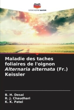 Maladie des taches foliaires de l'oignon Alternaria alternata (Fr.) Keissler