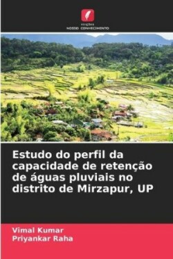 Estudo do perfil da capacidade de retenção de águas pluviais no distrito de Mirzapur, UP