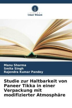 Studie zur Haltbarkeit von Paneer Tikka in einer Verpackung mit modifizierter Atmosphäre