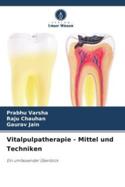 Vitalpulpatherapie - Mittel und Techniken