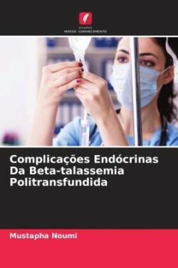 Complicações Endócrinas Da Beta-talassemia Politransfundida